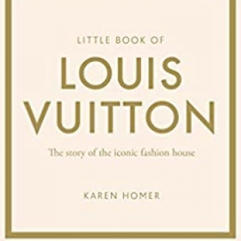 Little Book of Louis Vuitton: The Story of the Iconic Fashion House: 9  (Little Book of Fashion)