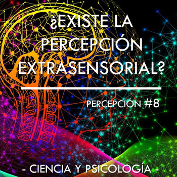 Existe La Percepci N Extrasensorial Percepci N Ciencia Y