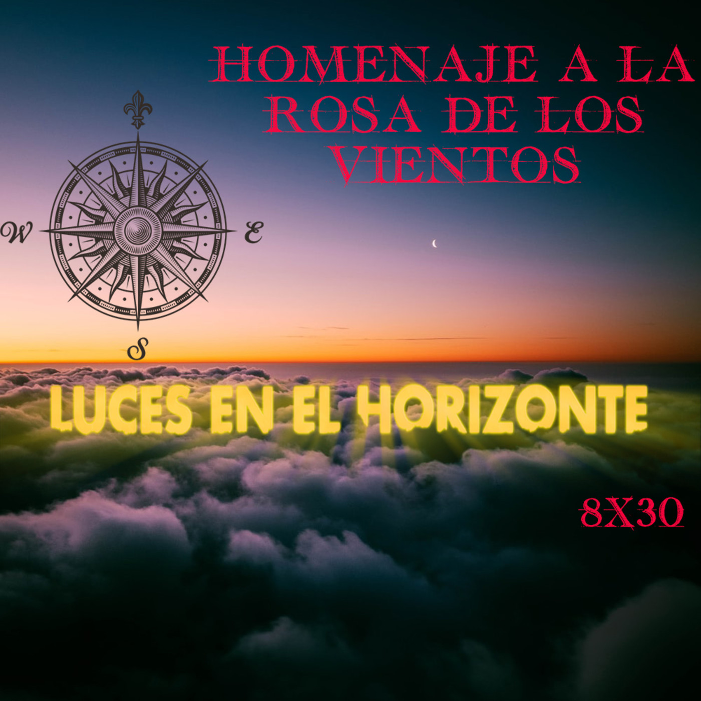 Luces en el Horizonte 8X30 HOMENAJE A LA ROSA DE LOS VIENTOS Luces