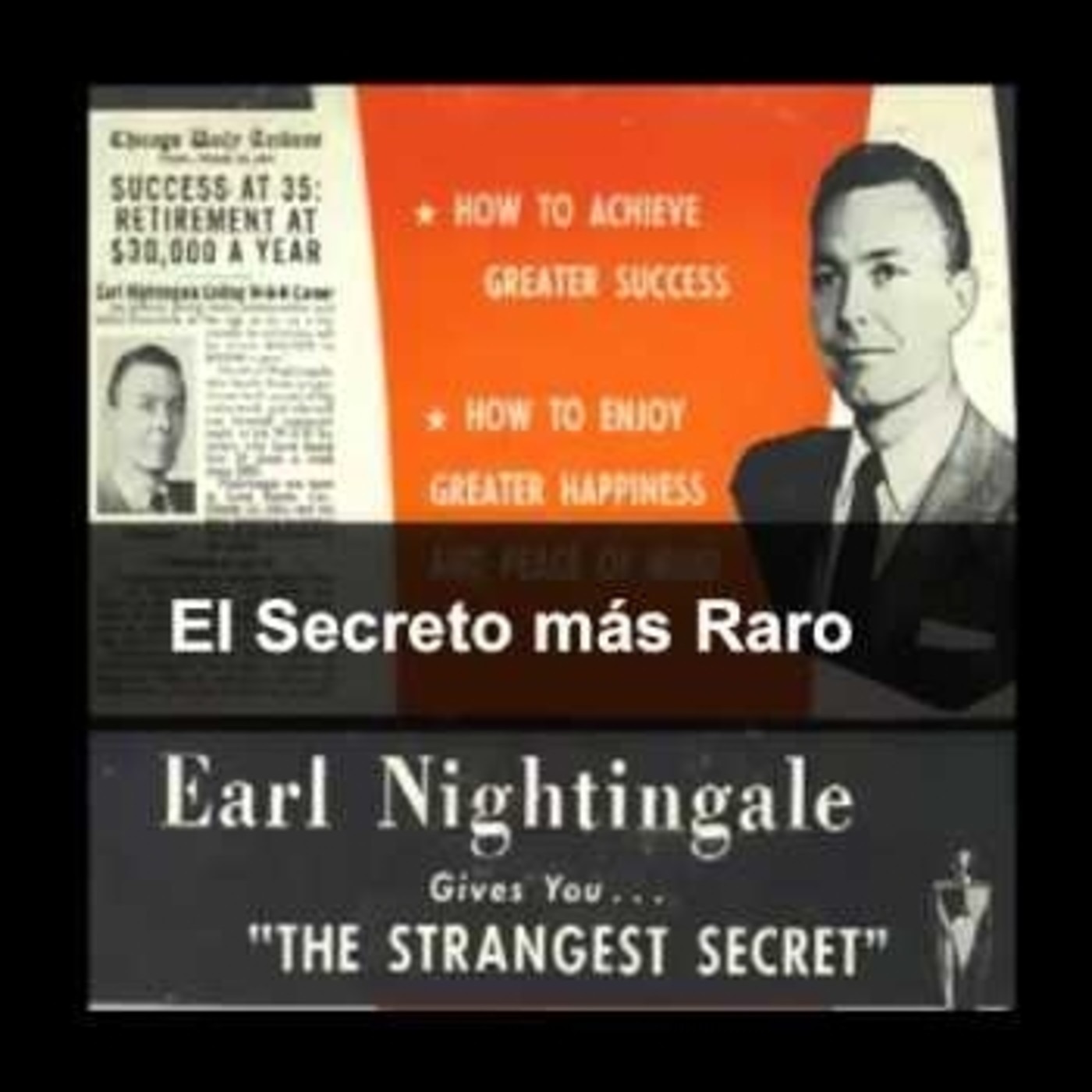 El Secreto Mas Raro Del Mundo Earl Nightingale En Equipo Sisepuede En Mp3 01 02 A Las 15 31 30 43 26 16774643 Ivoox