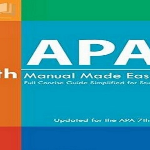 APA 7th Manual Made Easy: Full Concise Guide Simplified for