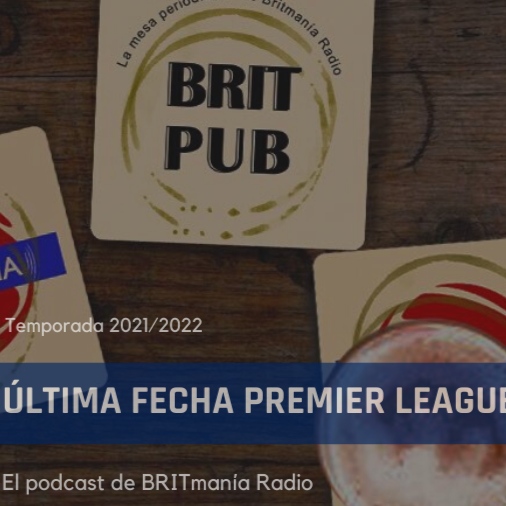 acampar Propio Varios BRITmanía Radio - BRIT Pub 2021/22 - Previa Última Jornada de Premier League  (Especial) - BRIT Pub - Podcast en iVoox