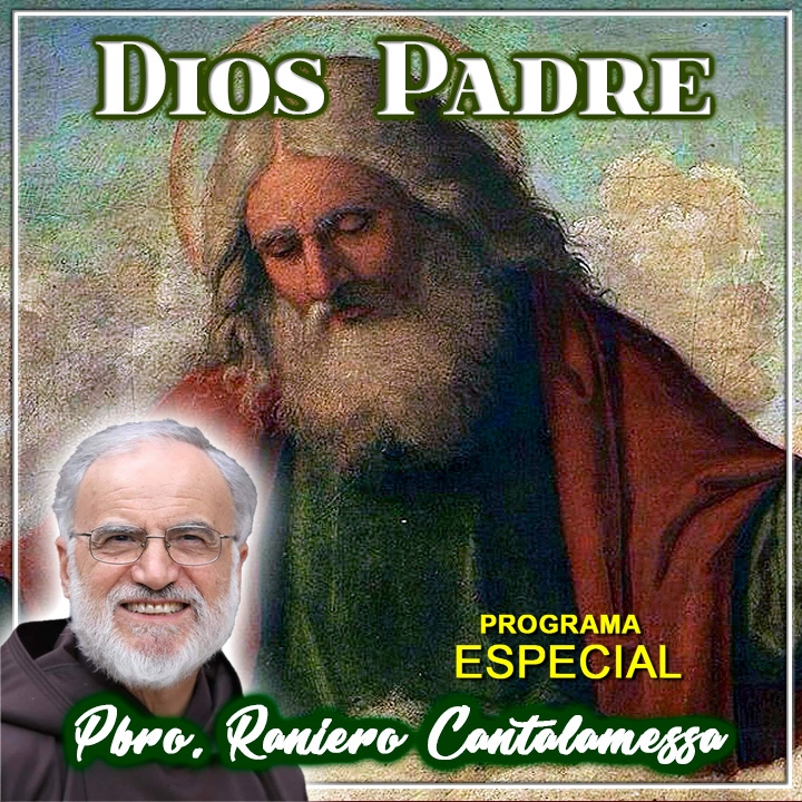 Dios Padre (Parte 1/2) - P. Raniero Cantalamessa - Especiales Luz ...