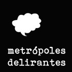 Metrópoles Delirantes