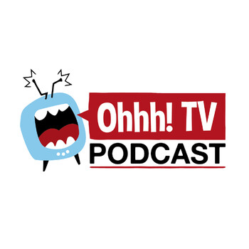 Ohhh! TV Podcast - ohhhtv