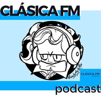 Clásica FM Radio - Podcast de Música Clásica