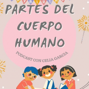 Partes Del Cuerpo Humano Con La Prof Celia Garcia Podcast En Ivoox