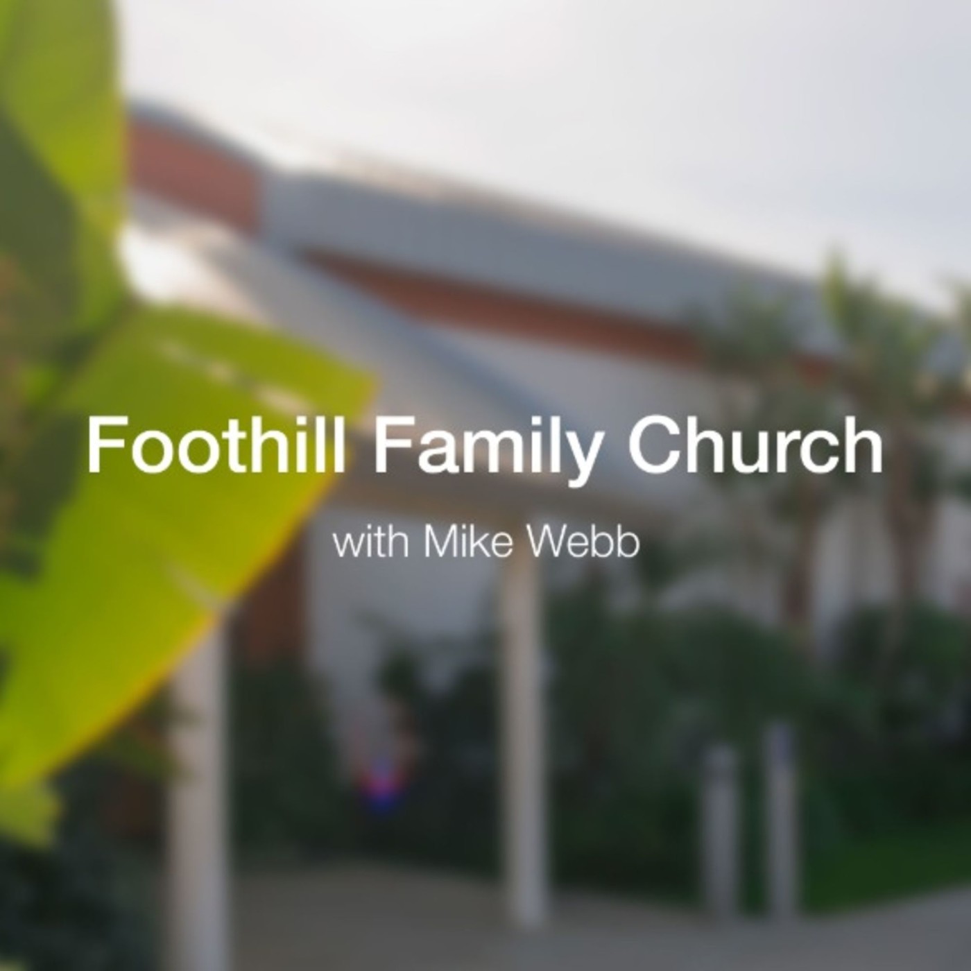 Healing Foundation Foothill Family Church All Services