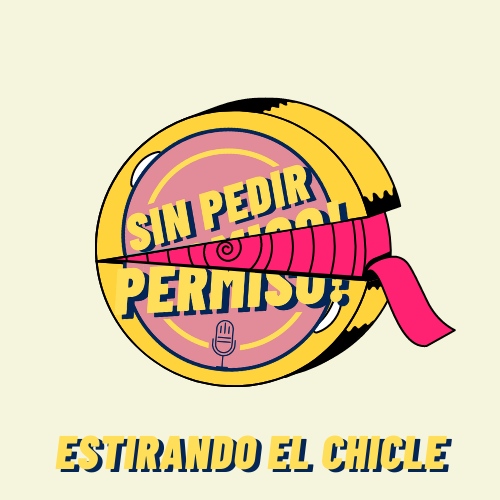 Estirando El Chicle Sin Pedir Permiso Podcast En IVoox