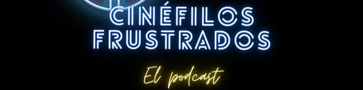 Cinéfilos Frustrados