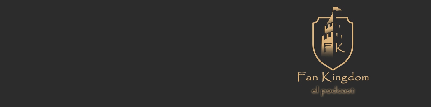 Fan Kingdom (El podcast donde residen tus hobbys)