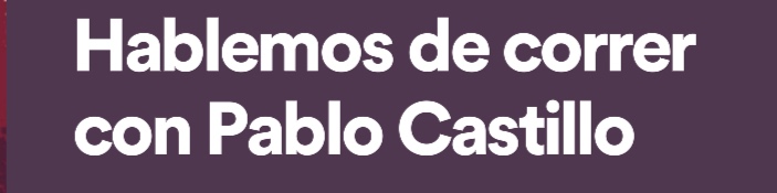 Hablemos de correr con Pablo Castillo