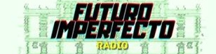 FUTURO IMPERFECTO RADIO