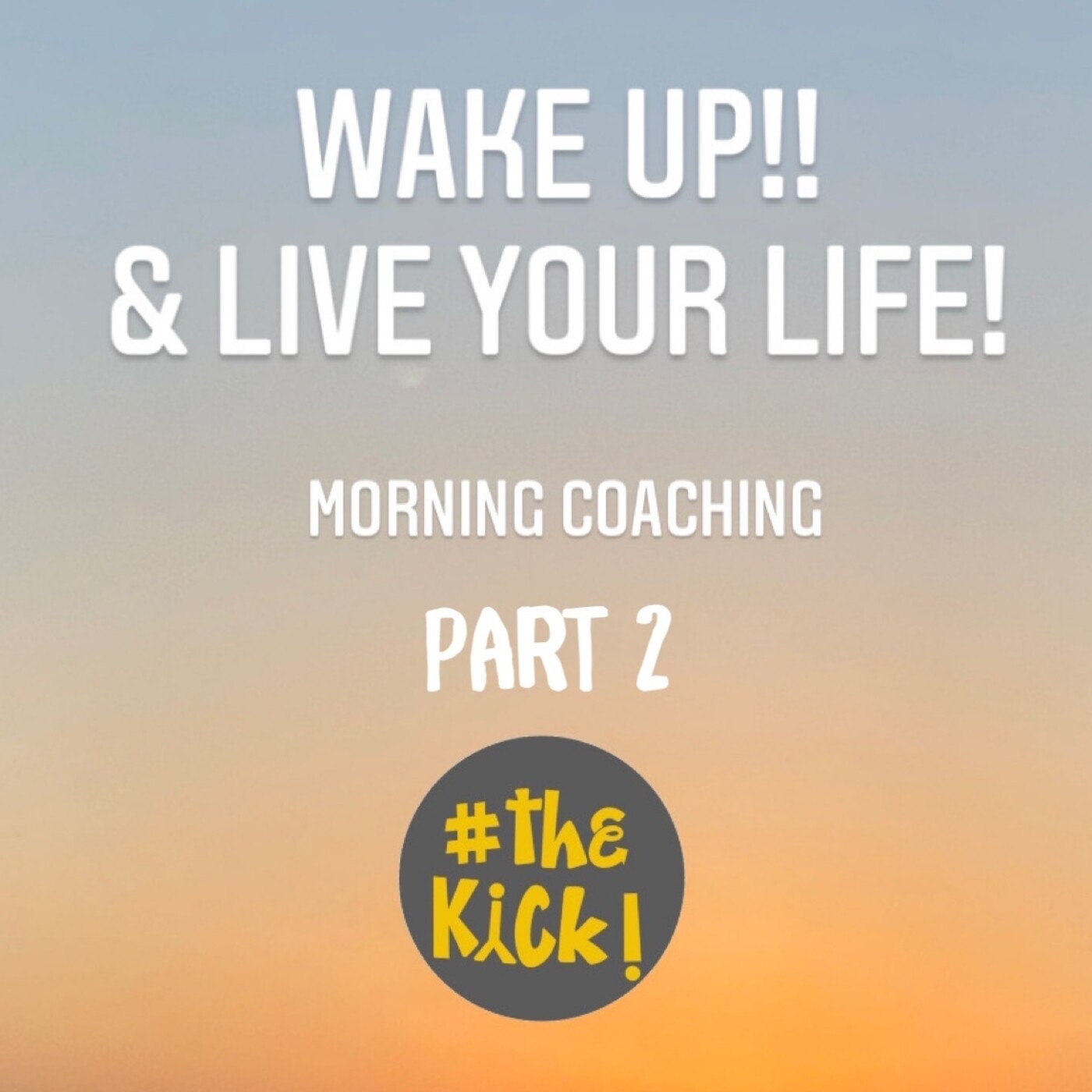 Wake Up & Live Your Life 2 Wake Up & Live Your Life 2