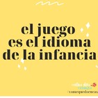 #27 Criar en confinamiento VI: El juego infantil y nuestro papel en él