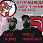 51 Gozadera FM - 1X13. Falsalarma y Sevilla Distorsión