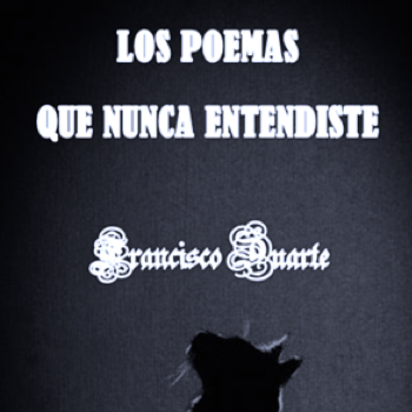 LOS POEMAS QUE NUNCA ENTENDISTE