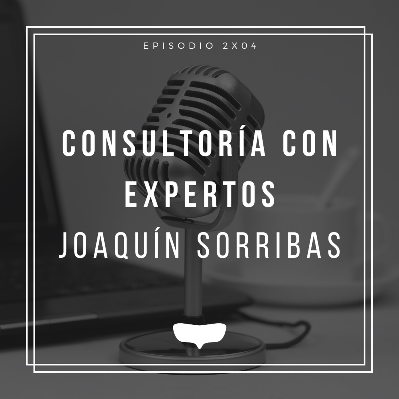 #2x01 Consultoría con expertos: Joaquín Sorribas