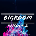 Bigroom (Episode 2)