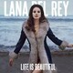 Lana Del Rey - Life Is Beautiful