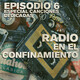 Radio en el confinamiento VI