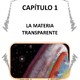 CapÍtulo 1: la materia transparente