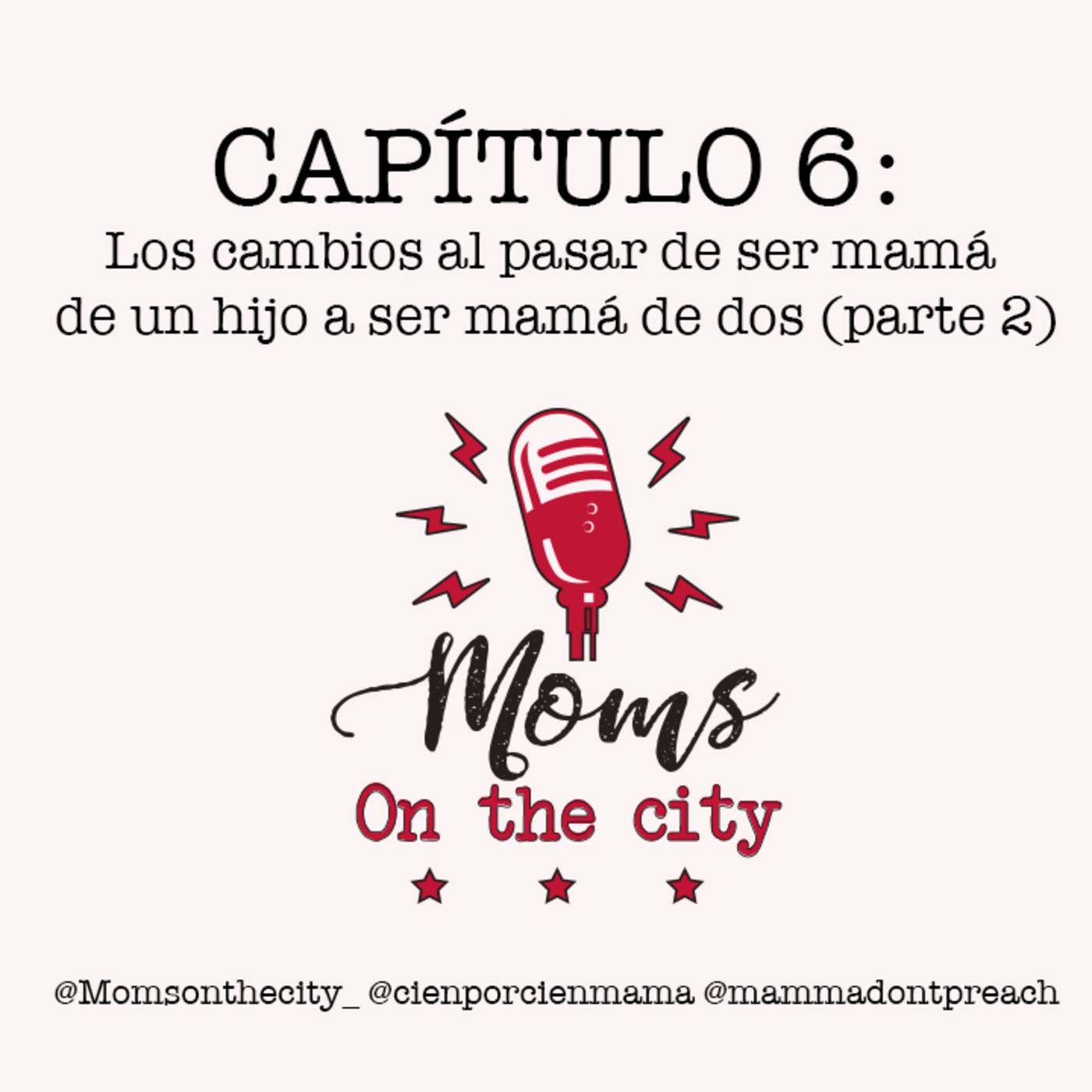 Capítulo 6: Los cambios al pasar de ser mamá de un hijo a ser mamá de dos (parte 2)