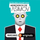 MARCIANOS 116B: Los herederos de Asimov