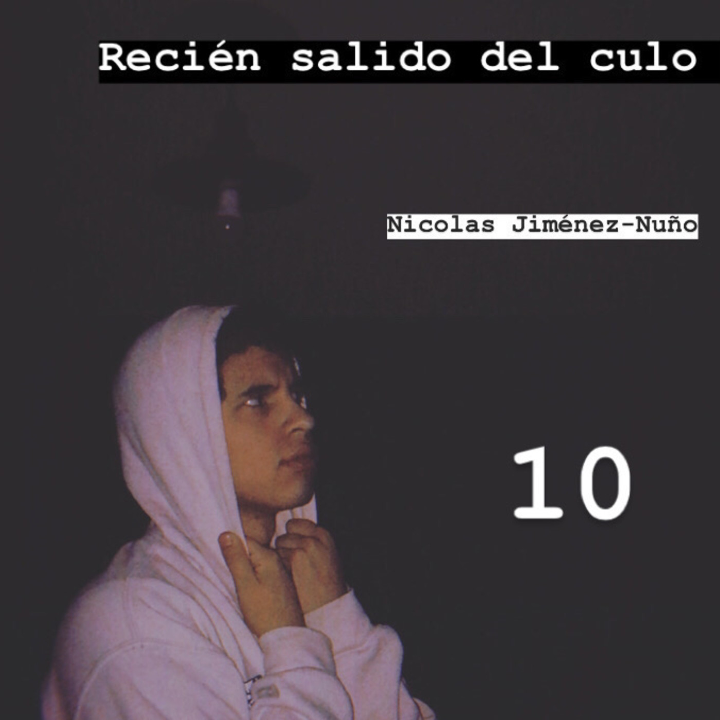 Recién salido del culo.