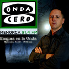 T1 x 20 Enigma Onda Cero Menorca " Burdel SS, con Daniel Ortega"