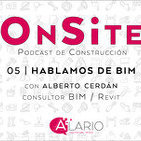 OnSite #05 - Hablamos de BIM con Alberto Cerdán