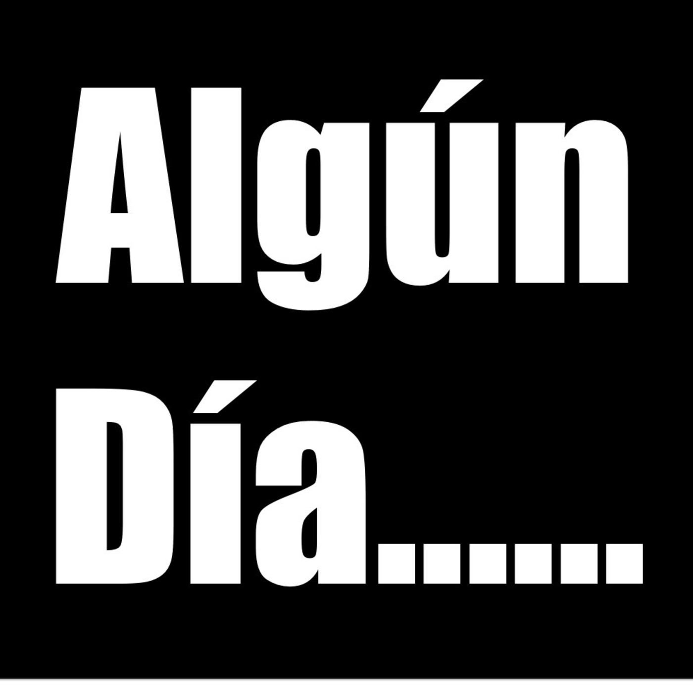 Algún Día.......