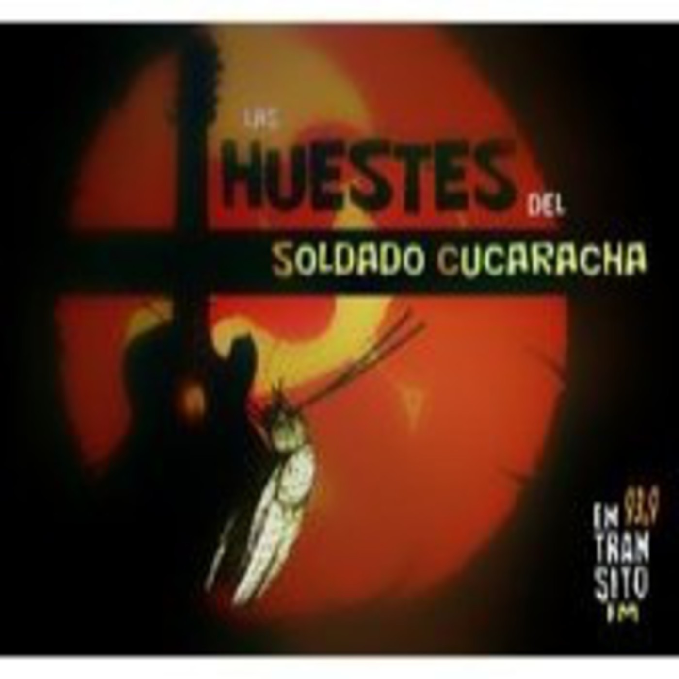 Podcast Las Huestes Del Soldado Cucaracha
