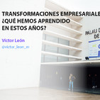 Transformaciones empresariales… ¿Qué hemos aprendido en estos años? - Víctor León