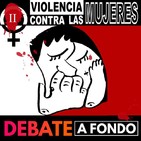Debate A Fondo - Violencia contra las mujeres II