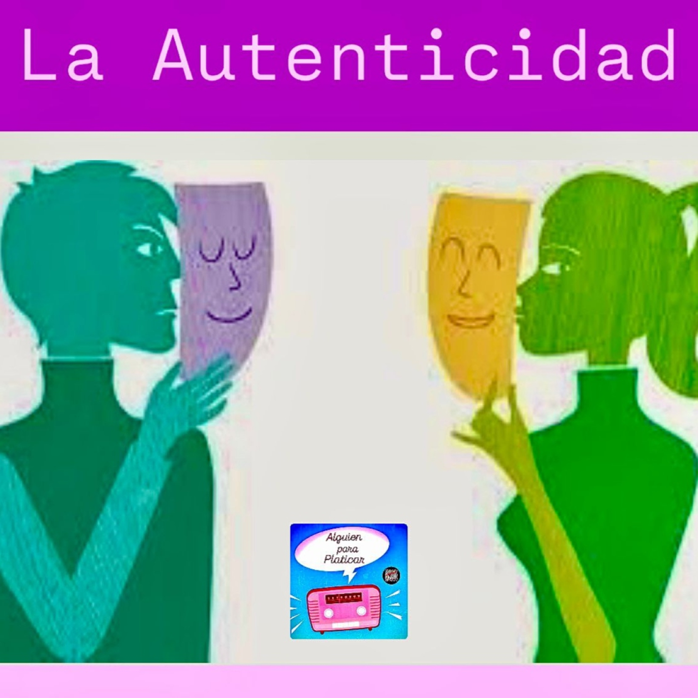 ALGUIEN PARA PLATICAR_La autenticidad no tiene nada que ver con la perfección episode artwork