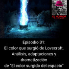 EHC 1x31. El color que surgió de Lovecraft. Análisis, adaptaciones y dramatización de "El color surgido del espacio"