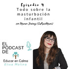 Episodio 4. Todo sobre la masturbación infantil, con Mamen Jiménez @lapsicomami @educarencalma