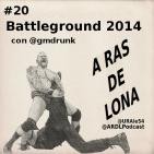 A Ras De Lona #20 - WWE Battleground 2014