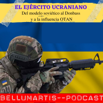 EL EJÉRCITO UCRANIANO. Del modelo soviético al Donbass y a la influencia  OTAN * Gonzalo M. Vallejo * - BELLUMARTIS PODCAST - Podcast en iVoox