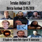 Tertulias Oldfield 2.0 - Directo Facebook - El Legado de Tubular Bells (Especial 47 Aniversario)