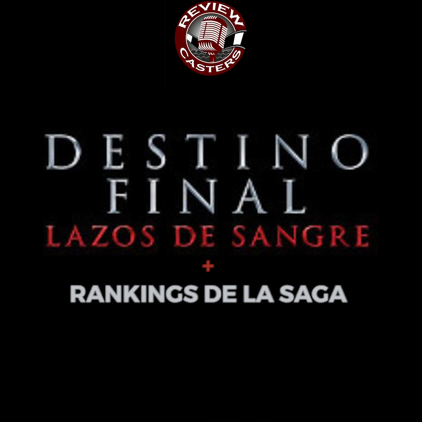RC (10x10) | Destino Final: Lazos de Sangre + Rankings de la saga episode artwork