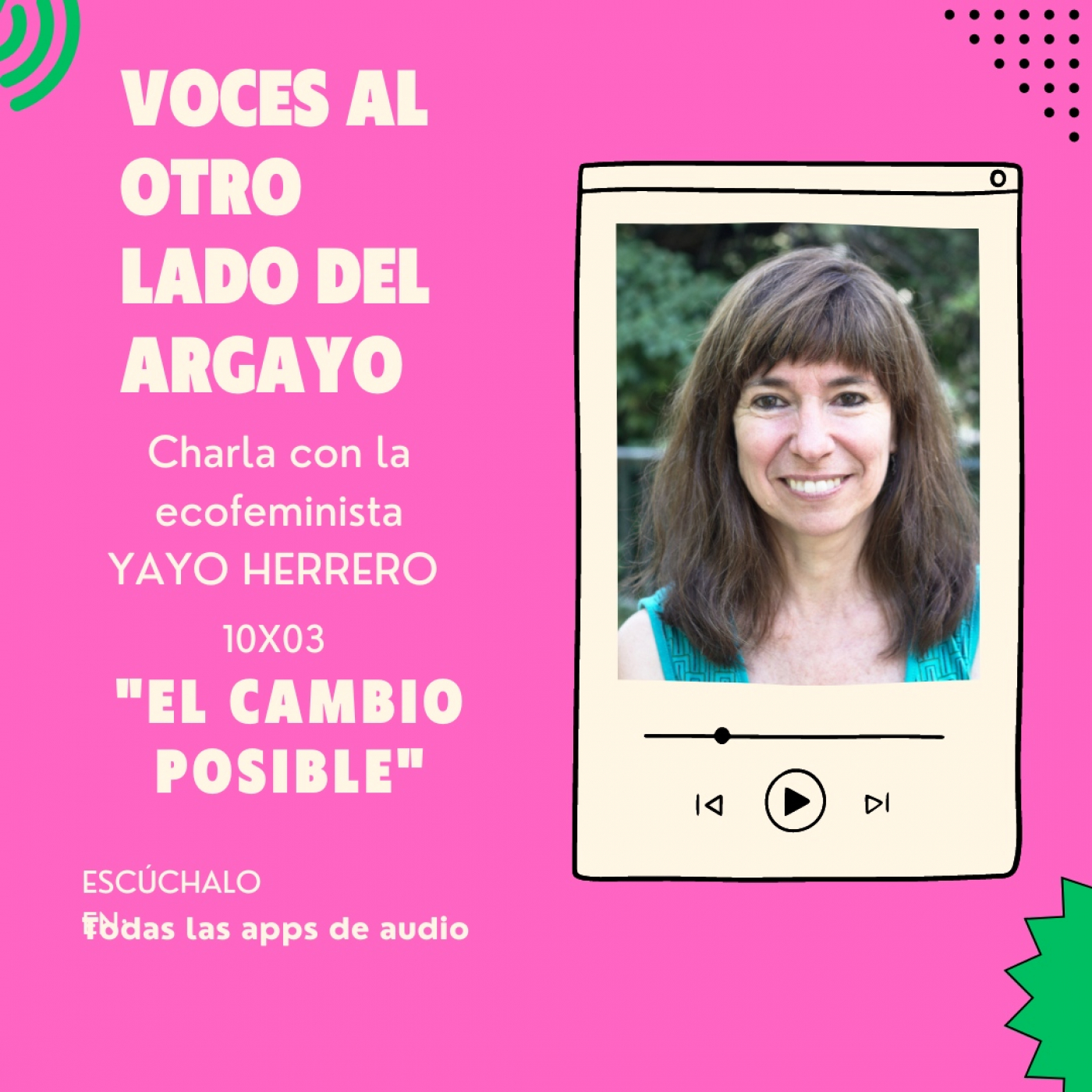 10×03.El cambio posible. Entrevista a Yayo Herrero, la ecofeminista consciente.