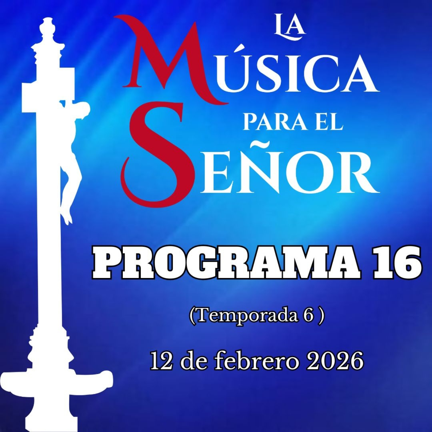 LA MÚSICA PARA EL SEÑOR (Temporada 6) -Programa 16, 12 de febrero de 2026- episode artwork