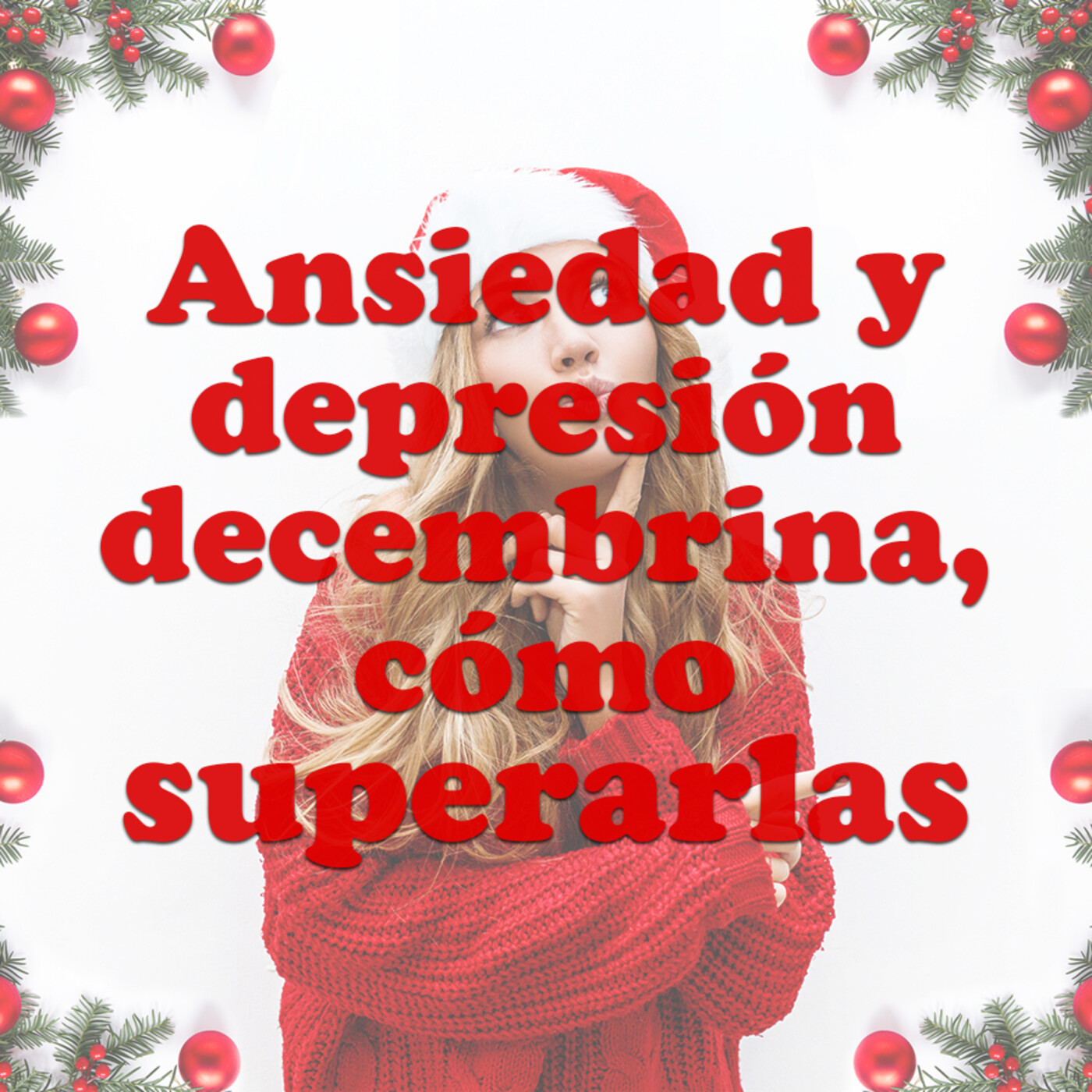 Ansiedad y depresión decembrina, cómo superarlas episode artwork