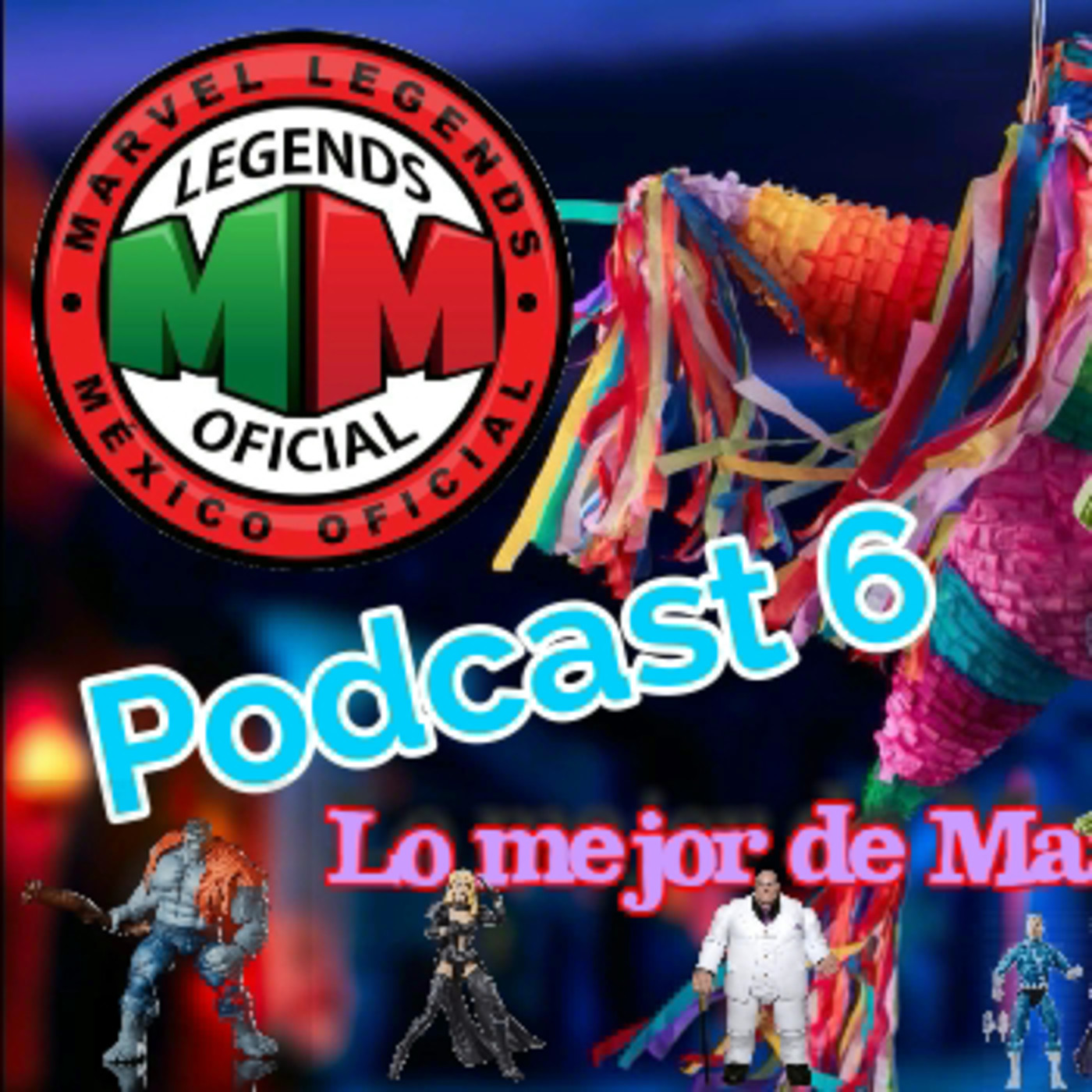 PODCAST 6 #MLMOficial Lo Mejor de Marvel Legends 2019 episode artwork