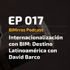 017 Internacionalización con BIM Destino Latinoamérica - BIMrras Podcast