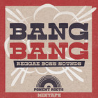 PONENT ROOTS MIXTAPES - BANG BANG (Boss Sounds Reggae)
