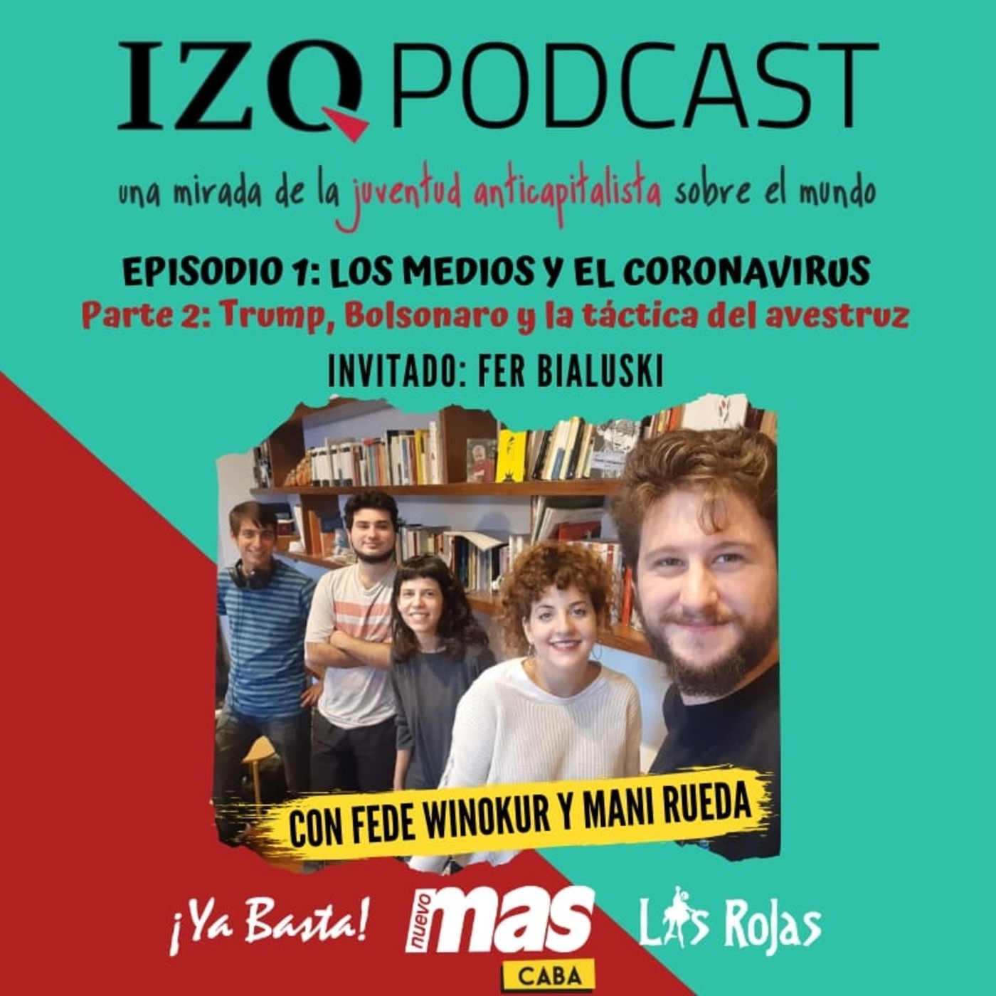 Izquierda Podcast 1.2: Los medios y el Coronavirus: Trump, Bolsonaro y la táctica del avestruz