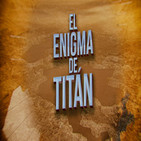 Cuarto milenio (26/01/2020) 15x19: El enigma de Titán